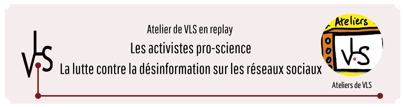 Atelier de VLS avec les activistes pro-science des réseaux sociaux